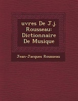 ?uvres De J.j. Rousseau: Dictionnaire de Musique