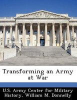Transforming An Army At War