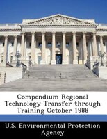 Compendium Regional Technology Transfer Through Training October 1988