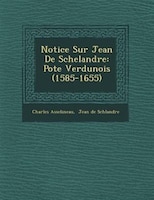 Notice Sur Jean De Schelandre: Po?te Verdunois (1585-1655)