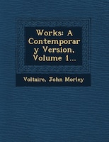 Works: A Contemporary Version, Volume 1...