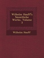 Wilhelm Hauff's S?mmtliche Werke, Volume 3