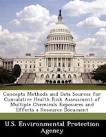 Concepts Methods And Data Sources For Cumulative Health Risk Assessment Of Multiple Chemicals Exposures And Effects A Resource Doc