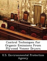 Control Techniques For Organic Emissions From Plywood Veneer Dryers