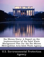 Des Moines Story: A Report On The Implementation Of The Solid Waste Management Plan For The Des Moines Metropolitan A