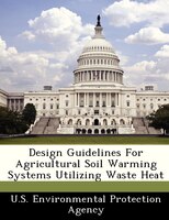 Design Guidelines For Agricultural Soil Warming Systems Utilizing Waste Heat