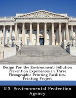 Design For The Environment: Pollution Prevention Experiences In Three Flexographic Printing Facilities, Printing Project