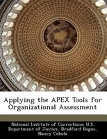 Applying The Apex Tools For Organizational Assessment