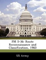 Fm 5-36: Route Reconnaissance And Classification, 1960