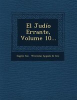 El Judío Errante, Volume 10...