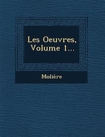 Les Oeuvres, Volume 1...