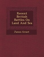 Recent British Battles On Land And Sea
