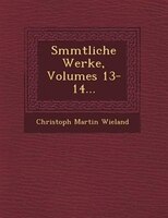 S?mmtliche Werke, Volumes 13-14...