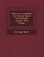 Oeuvres Complètes De George Sand: Promenades Autour D'un Village...