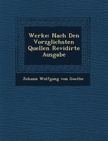 Werke: Nach Den Vorz?glichsten Quellen Revidirte Ausgabe