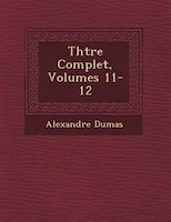 Th??tre Complet, Volumes 11-12