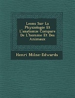 Le?ons Sur La Physiologie Et L'anatomie Compar?e De L'homme Et Des Animaux