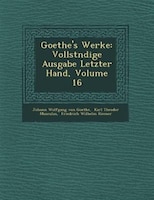 Goethe's Werke: Vollst?ndige Ausgabe Letzter Hand, Volume 16