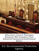 Alternative Control Techniques Document Nox Emissions From Industrial-commercial-institutional Boilers