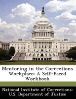 Mentoring In The Corrections Workplace: A Self-paced Workbook
