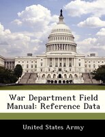 War Department Field Manual: Reference Data