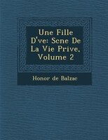 Une Fille D'?ve: Sc?ne De La Vie Priv?e, Volume 2