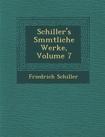 Schiller's S?mmtliche Werke, Volume 7