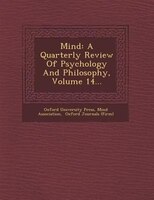 Mind: A Quarterly Review Of Psychology And Philosophy, Volume 14...