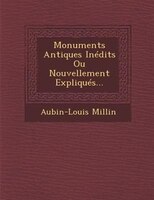 Monuments Antiques Inédits Ou Nouvellement Expliqués...