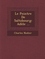 Le Peintre De Saltzbourg: Adèle ...