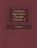 Voltaire: R?pertoire Compl?t, Volume 2
