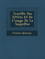 Trait?e Des Effets Et De L'usage De La Saign?ee