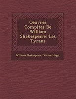 Oeuvres Compl?tes De William Shakespeare: Les Tyrans
