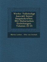 Werke: Vollst?ndige Auswahl Seiner Hauptschriften. Mit Historischen Einleitungen, Volumes 22-24