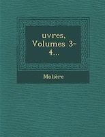 uvres, Volumes 3-4...