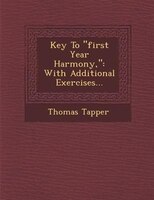 Key To "first Year Harmony,": With Additional Exercises...