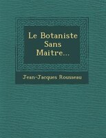 Le Botaniste Sans Maitre...