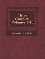 Th??tre Complet, Volumes 9-10