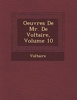 Oeuvres De Mr. De Voltaire, Volume 10