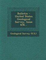 Bulletin - United States Geological Survey, Issue 656...