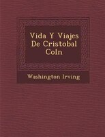 Vida Y Viajes De Cristobal Col?n