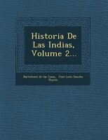 Historia De Las Indias, Volume 2...