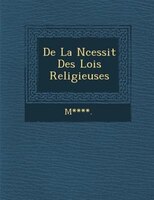 De La N?cessit? Des Lois Religieuses