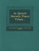 In Quinti Horatii Flacci Vitam...