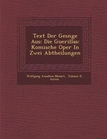 Text Der Ges?nge Aus: Die Guerillas: Komische Oper In Zwei Abtheilungen
