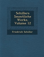 Schillers S?mmtliche Werke, Volume 12