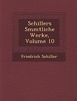 Schillers S?mmtliche Werke, Volume 10