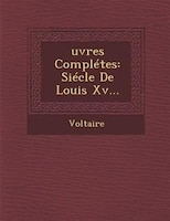 uvres Complétes: Siécle De Louis Xv...