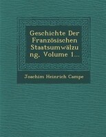 Geschichte Der Französischen Staatsumwälzung, Volume 1...