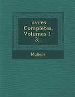 ?uvres Complètes, Volumes 1-3...